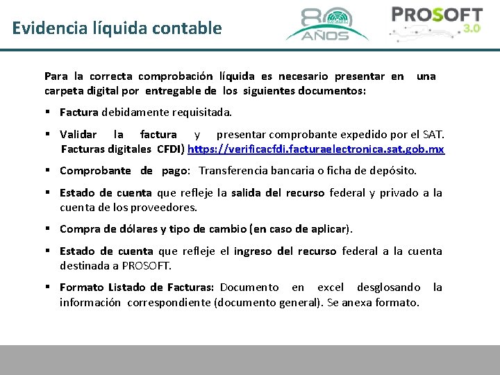 Evidencia líquida contable Para la correcta comprobación líquida es necesario presentar en una carpeta