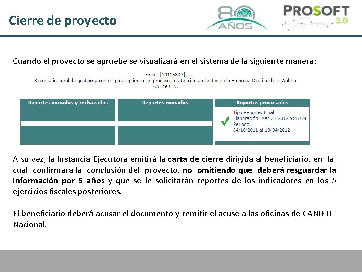 Cierre de proyecto Cuando el proyecto se apruebe se visualizará en el sistema de