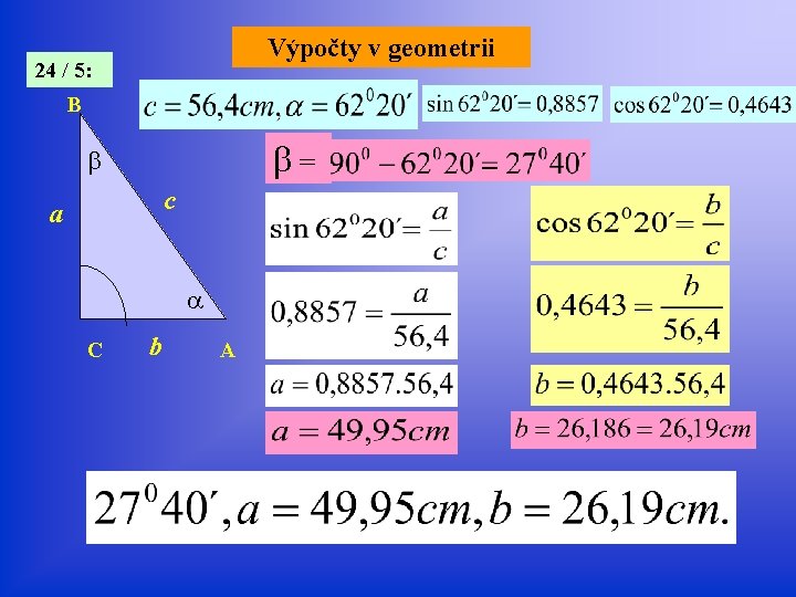 Výpočty v geometrii 24 / 5: B = c a C b A 