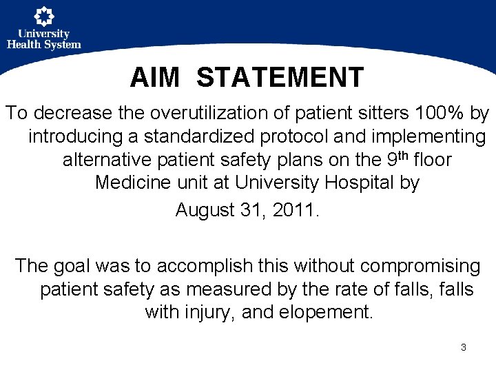 AIM STATEMENT To decrease the overutilization of patient sitters 100% by introducing a standardized