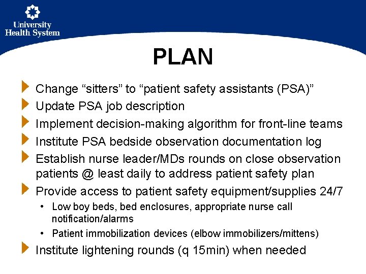 PLAN Change “sitters” to “patient safety assistants (PSA)” Update PSA job description Implement decision-making