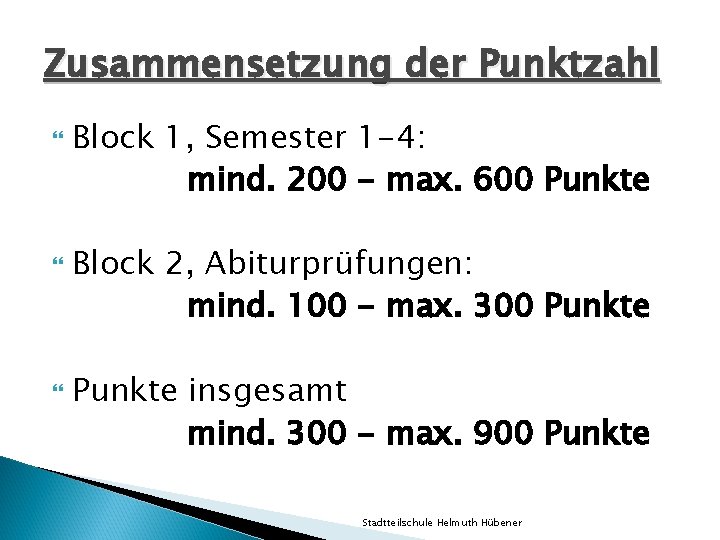 Zusammensetzung der Punktzahl Block 1, Semester 1 -4: mind. 200 - max. 600 Punkte Zusammensetzung der Punktzahl Block 1, Semester 1 -4: mind. 200 - max. 600 Punkte