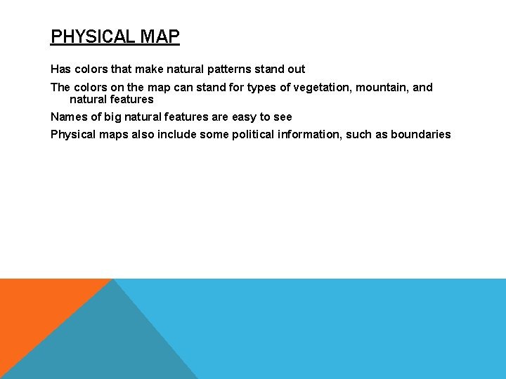 PHYSICAL MAP Has colors that make natural patterns stand out The colors on the