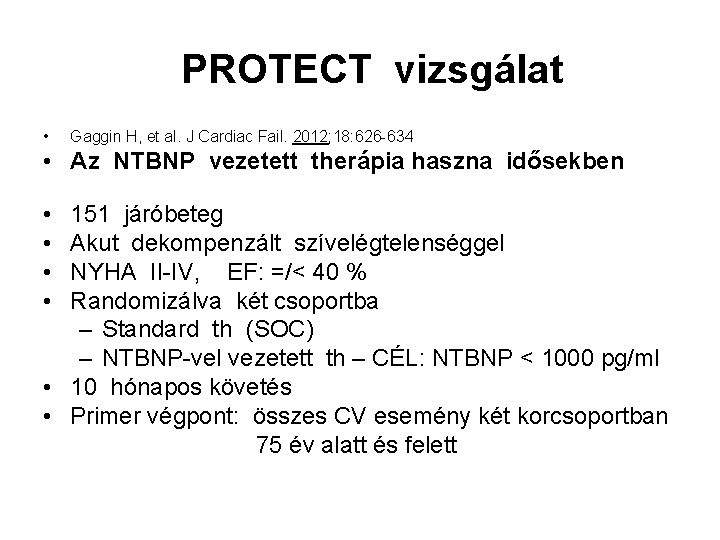  PROTECT vizsgálat • Gaggin H, et al. J Cardiac Fail. 2012; 18: 626