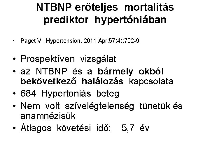 NTBNP erőteljes mortalitás prediktor hypertóniában • Paget V, Hypertension. 2011 Apr; 57(4): 702 -9.