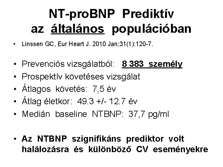 NT-pro. BNP Prediktív az általános populációban • Linssen GC, Eur Heart J. 2010 Jan;