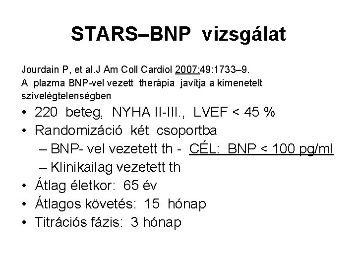 STARS–BNP vizsgálat Jourdain P, et al. J Am Coll Cardiol 2007; 49: 1733– 9.