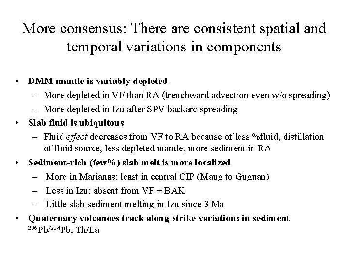 More consensus: There are consistent spatial and temporal variations in components • DMM mantle