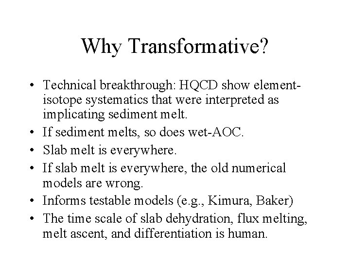 Why Transformative? • Technical breakthrough: HQCD show elementisotope systematics that were interpreted as implicating