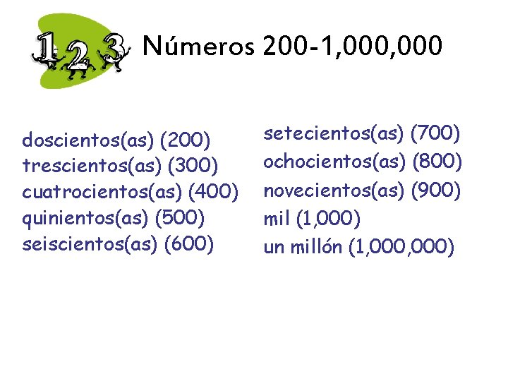 Números 200 -1, 000 doscientos(as) (200) trescientos(as) (300) cuatrocientos(as) (400) quinientos(as) (500) seiscientos(as) (600)