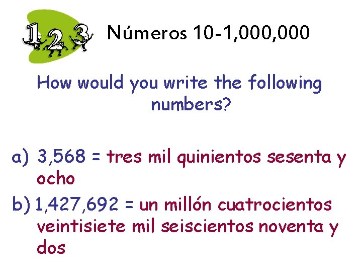 Números 10 -1, 000 How would you write the following numbers? a) 3, 568