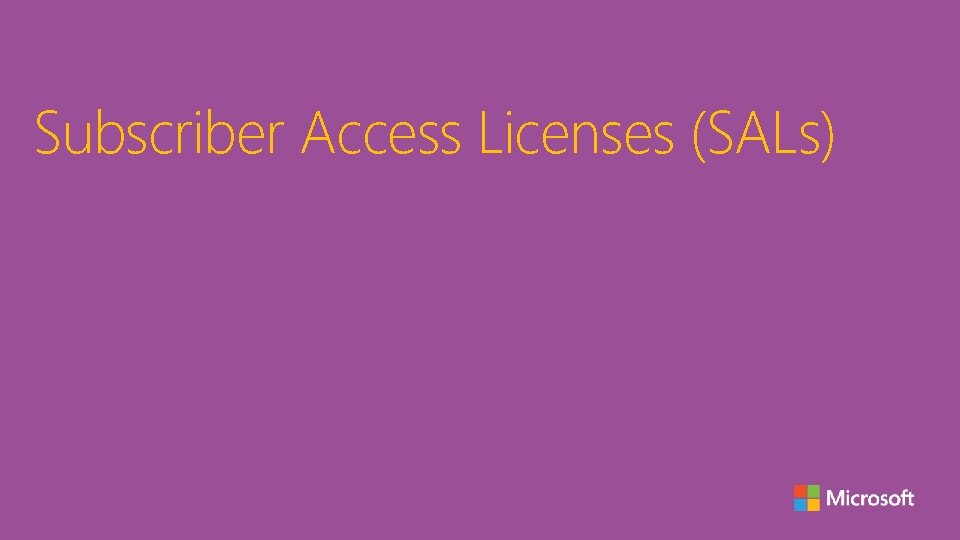 Subscriber Access Licenses (SALs) 