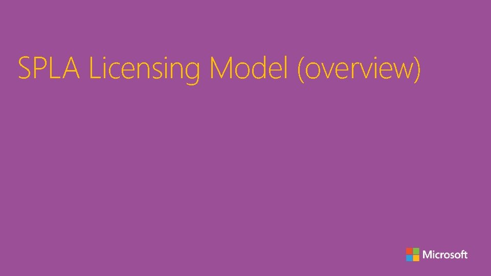 SPLA Licensing Model (overview) 