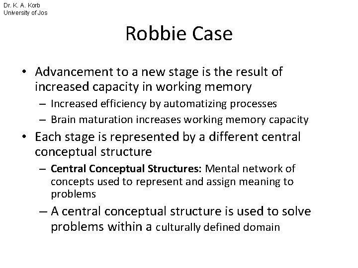 Dr. K. A. Korb University of Jos Robbie Case • Advancement to a new