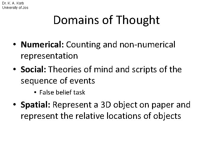 Dr. K. A. Korb University of Jos Domains of Thought • Numerical: Counting and