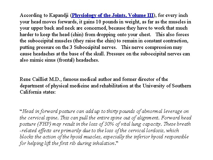 According to Kapandji (Physiology of the Joints, Volume III), for every inch your head