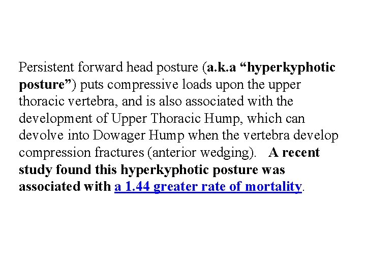 Persistent forward head posture (a. k. a “hyperkyphotic posture”) puts compressive loads upon the