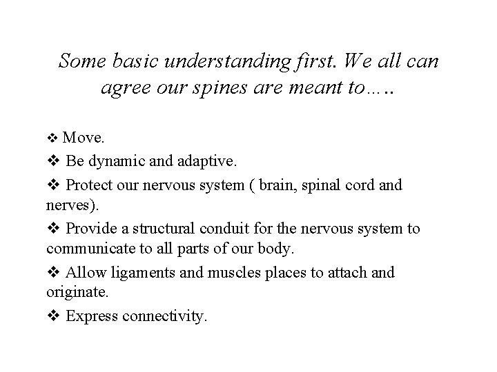 Some basic understanding first. We all can agree our spines are meant to…. .