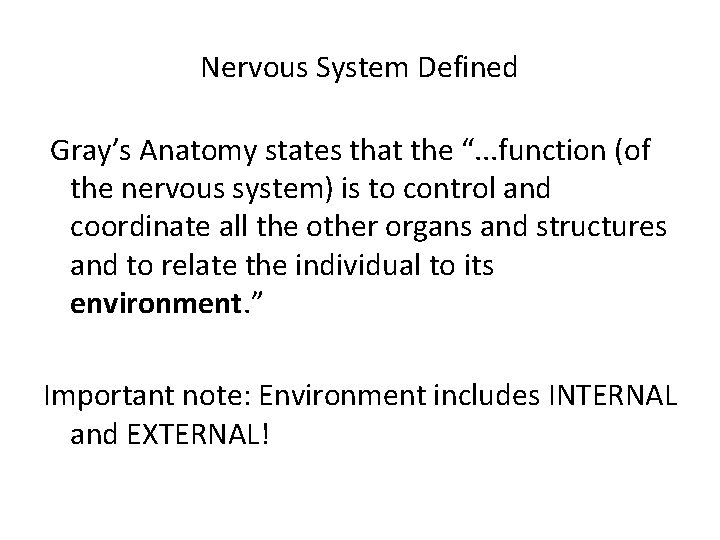 Nervous System Defined Gray’s Anatomy states that the “. . . function (of the