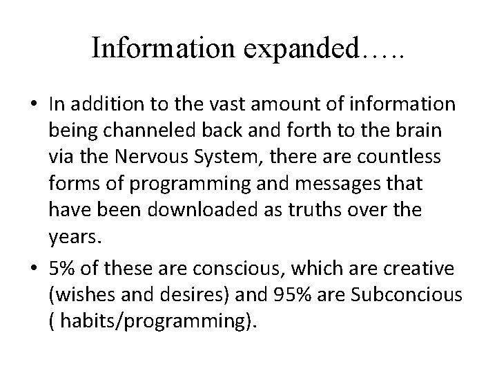 Information expanded…. . • In addition to the vast amount of information being channeled