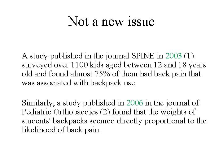 Not a new issue A study published in the journal SPINE in 2003 (1)