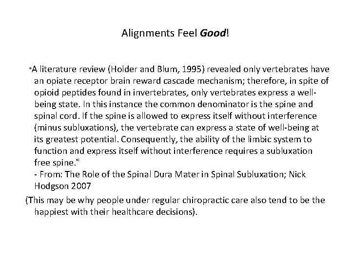 Alignments Feel Good! “A literature review (Holder and Blum, 1995) revealed only vertebrates have