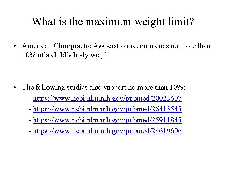What is the maximum weight limit? • American Chiropractic Association recommends no more than