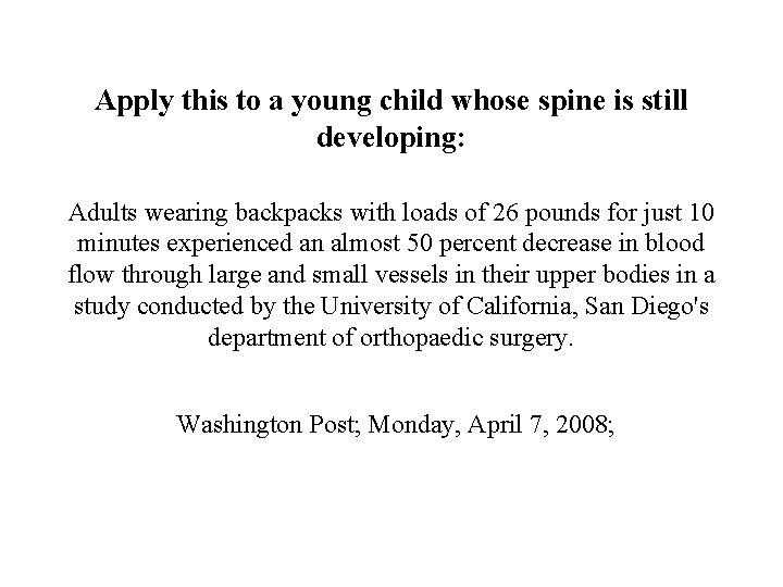 Apply this to a young child whose spine is still developing: Adults wearing backpacks