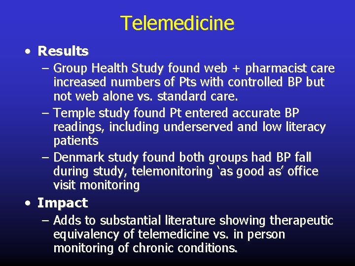 Telemedicine • Results – Group Health Study found web + pharmacist care increased numbers