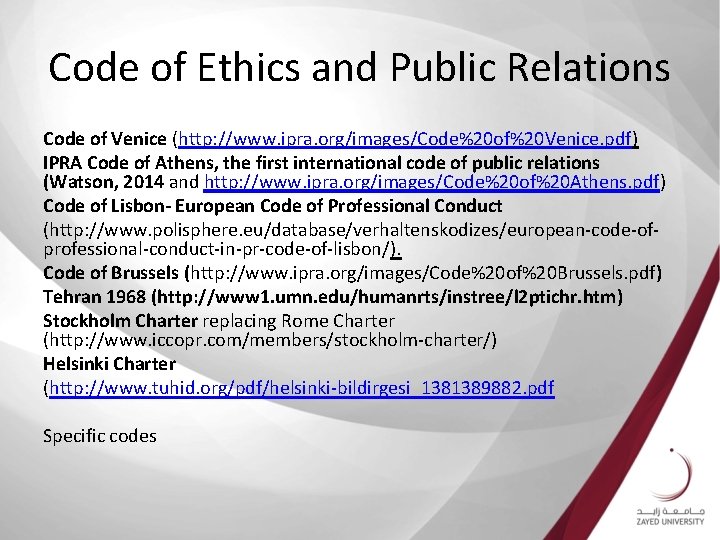 Code of Ethics and Public Relations Code of Venice (http: //www. ipra. org/images/Code%20 of%20