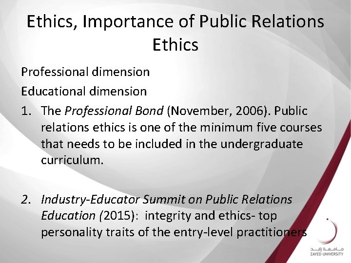 Ethics, Importance of Public Relations Ethics Professional dimension Educational dimension 1. The Professional Bond