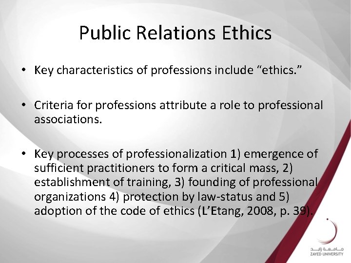 Public Relations Ethics • Key characteristics of professions include “ethics. ” • Criteria for