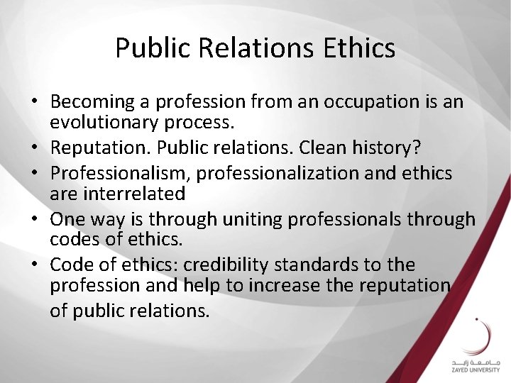 Public Relations Ethics • Becoming a profession from an occupation is an evolutionary process.