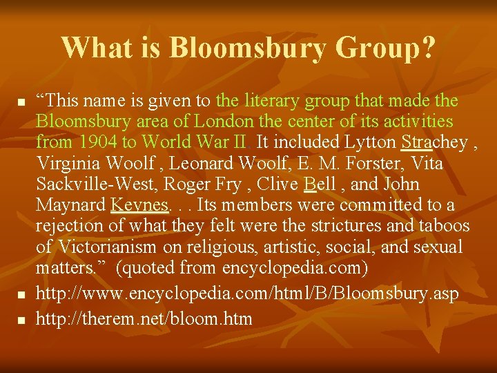 What is Bloomsbury Group? n n n “This name is given to the literary