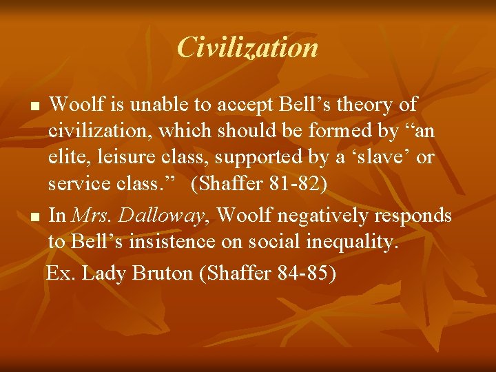 Civilization Woolf is unable to accept Bell’s theory of civilization, which should be formed