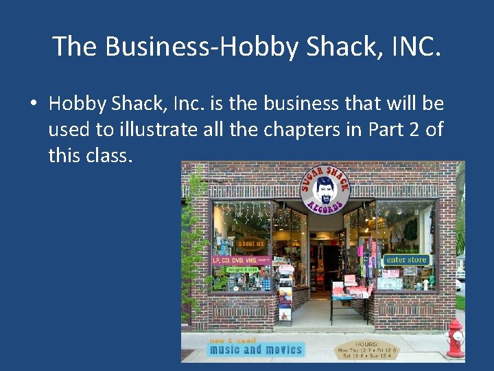 The Business-Hobby Shack, INC. • Hobby Shack, Inc. is the business that will be