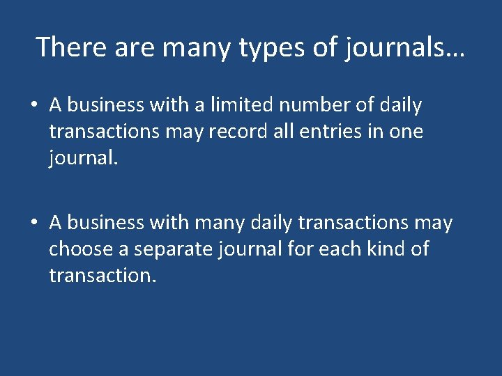 There are many types of journals… • A business with a limited number of