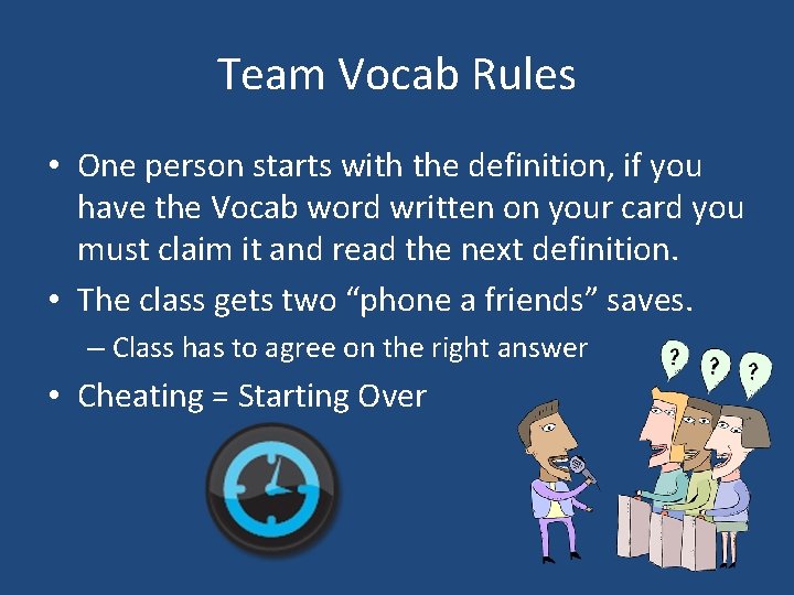 Team Vocab Rules • One person starts with the definition, if you have the