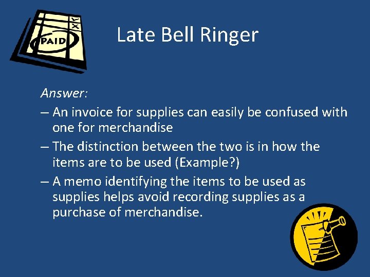Late Bell Ringer Answer: – An invoice for supplies can easily be confused with
