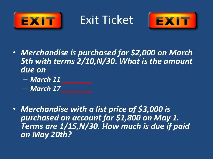 Exit Ticket • Merchandise is purchased for $2, 000 on March 5 th with