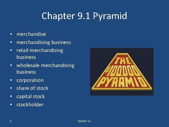 Chapter 9. 1 Pyramid • merchandise • merchandising business • retail merchandising business •