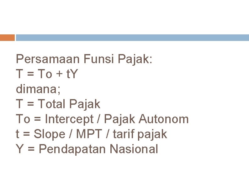 Persamaan Funsi Pajak: T = To + t. Y dimana; T = Total Pajak