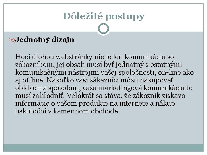 Dôležité postupy Jednotný dizajn Hoci úlohou webstránky nie je len komunikácia so zákazníkom, jej