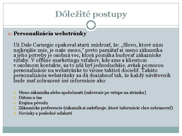 Dôležité postupy Personalizácia webstránky Už Dale Carnegie opakoval starú múdrosť, že: „Slovo, ktoré nám