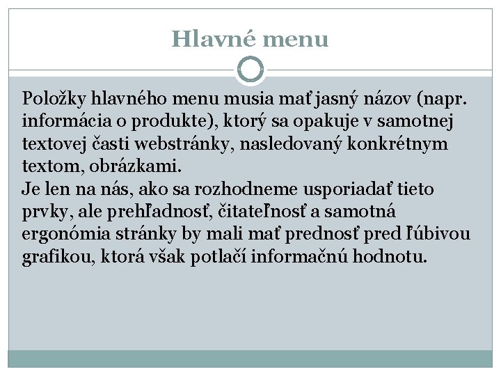 Hlavné menu Položky hlavného menu musia mať jasný názov (napr. informácia o produkte), ktorý