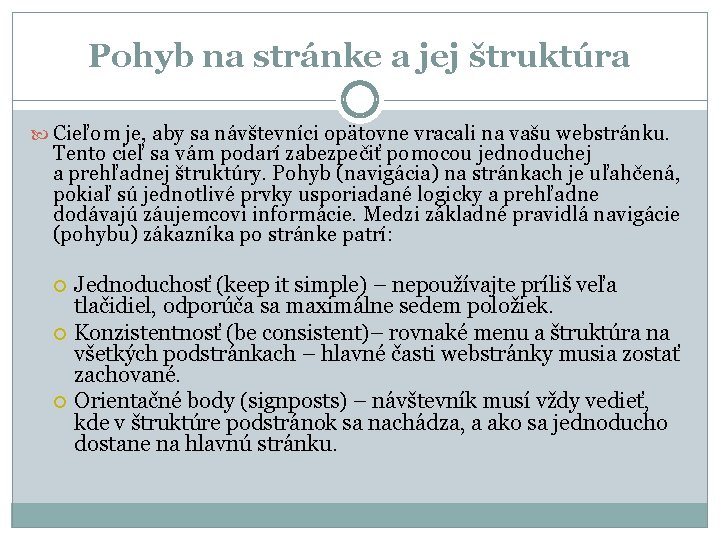 Pohyb na stránke a jej štruktúra Cieľom je, aby sa návštevníci opätovne vracali na