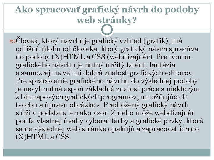 Ako spracovať grafický návrh do podoby web stránky? Človek, ktorý navrhuje grafický vzhľad (grafik),