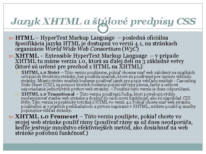 Jazyk XHTML a štýlové predpisy CSS HTML – Hyper. Text Markup Language – posledná