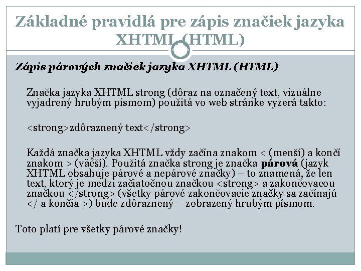 Základné pravidlá pre zápis značiek jazyka XHTML (HTML) Zápis párových značiek jazyka XHTML (HTML)