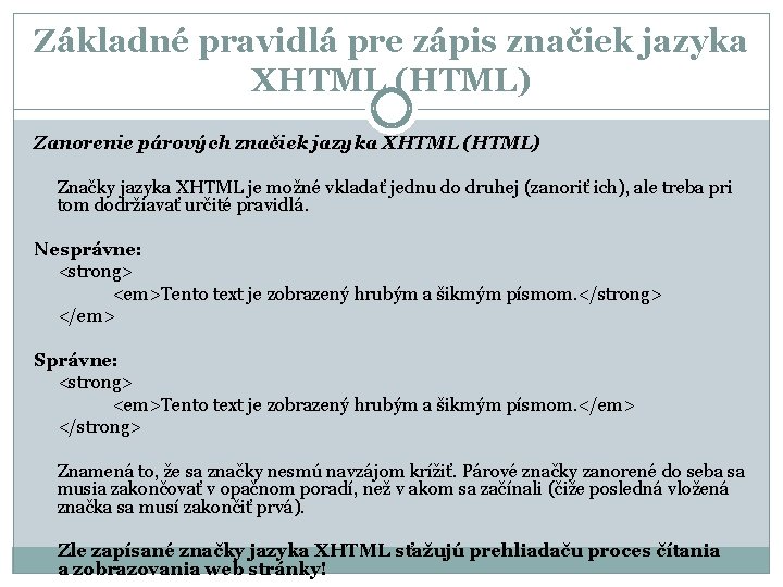 Základné pravidlá pre zápis značiek jazyka XHTML (HTML) Zanorenie párových značiek jazyka XHTML (HTML)